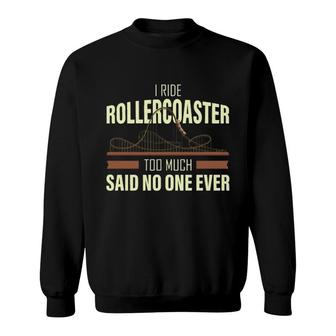 Roller Coaster I Ride Roller Coaster Sweatshirt | Mazezy