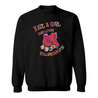 Roller Skates - Just A Girl Who Loves Roller Skating - Skate Sweatshirt | Mazezy