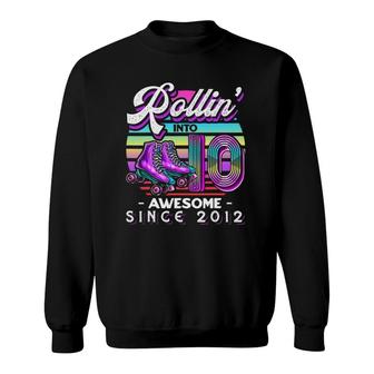 Rollin' Into 10 Awesome 2012 Roller Skating 10Th Birthday Sweatshirt | Mazezy