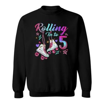 Rolling Into 5Th Birthday Roller Skates 5 Years Old Rolling Sweatshirt | Mazezy