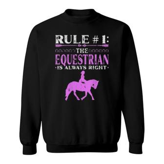 Rule The Equestrian Is Always Right Rider Girl Horse Sweatshirt | Mazezy