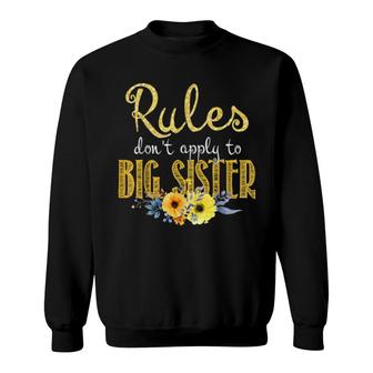Rules Don't Apply To Big Sister New Sister Flower Sweatshirt | Mazezy