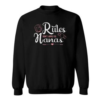 Rules Don't Apply To Nanas Funny Grandmother Gift Sweatshirt | Mazezy