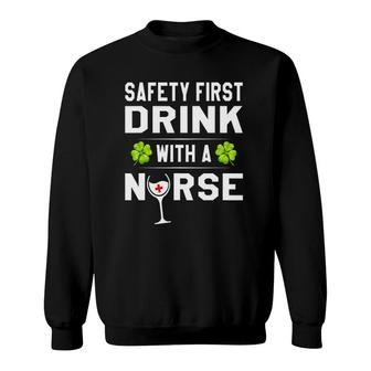 Safety First Drink With A Nurse St Patrick's Day Sweatshirt | Mazezy