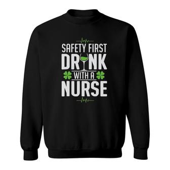 Safety First Drink With A Nurse St Patrick's Day Sweatshirt | Mazezy