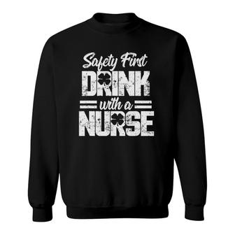 Safety First Drink With A Nurse St Patrick's Day Sweatshirt | Mazezy DE