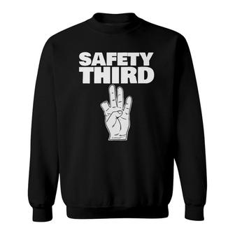 Safety Third Funny Missing Finger Safety Third Sweatshirt | Mazezy