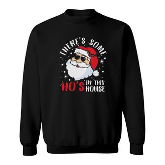 Santa Claus There's Some Ho’S In This House Christmas Sweatshirt | Mazezy