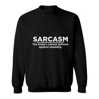 Sarcasm Bodys Natural Defense Sweatshirt | Mazezy