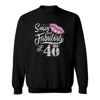 Sassy And Fabulous At 40 Years Old 40th Birthday Hot Lips Sweatshirt - Seseable