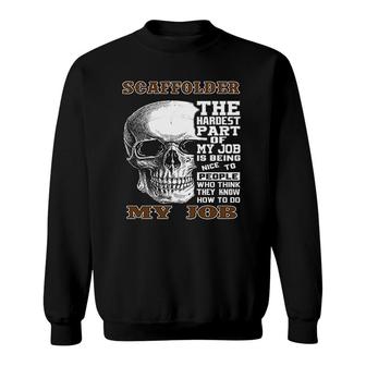 Scaffolder The Hardest Part Of My Job Sweatshirt | Mazezy