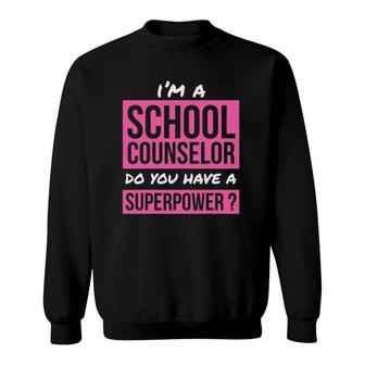 School Counselor Gift Superpower Funny School Counselor Sweatshirt | Mazezy