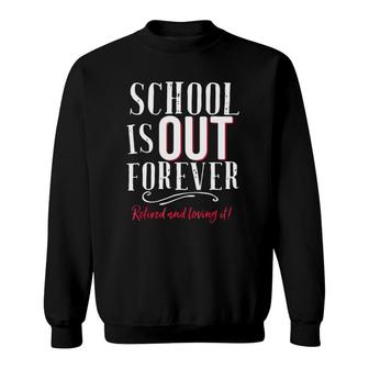 School Is Out Forever Teacher Retirement Gif Sweatshirt - Thegiftio UK