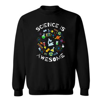 Science Is Awesome Funny Geek Nerd Gift Tee Teacher Stem Sweatshirt | Mazezy