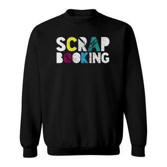 Scrapbook Vintage Scrapbooking Lover Gift Sweatshirt | Mazezy