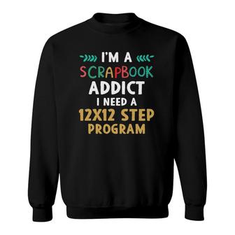 Scrapbookinga Scrapbook Addict Sweatshirt | Mazezy