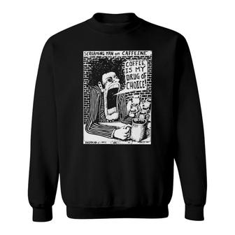 Screaming Man On Caffeine Sweatshirt | Mazezy