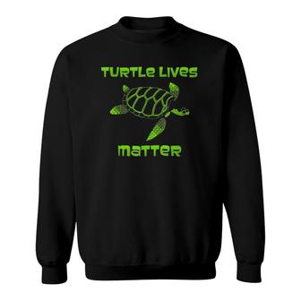 Sea Turtle S For Women And Men Turtle Lives Matter Sweatshirt | Mazezy