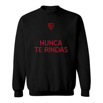 Sevilla Fc Never Give Up Mod7 Ver2 Sweatshirt | Mazezy