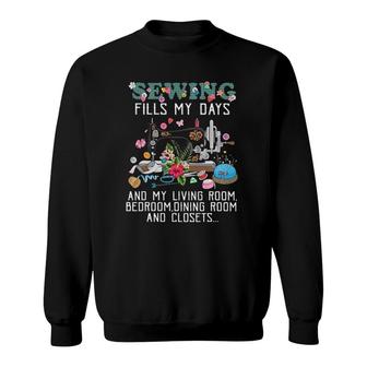 Sewing Fills My Days And My Living Room Bedroom Dining Room Sweatshirt | Mazezy