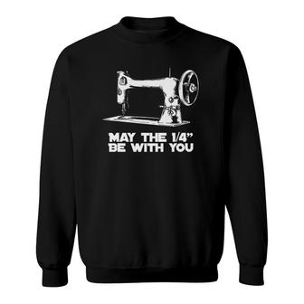 Sewing Humor May The 14 Be With You Funny Sewing Sweatshirt | Mazezy