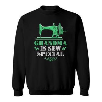 Sewing Machine Quilting Lovers Grandma Is Sew Special Sweatshirt | Mazezy