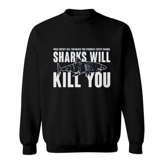 Sharks Will Kill You Sweatshirt | Mazezy CA