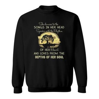 She Dances To The Songs In Her Head Speaks With The Rhythm Of Her Heart Sweatshirt | Mazezy