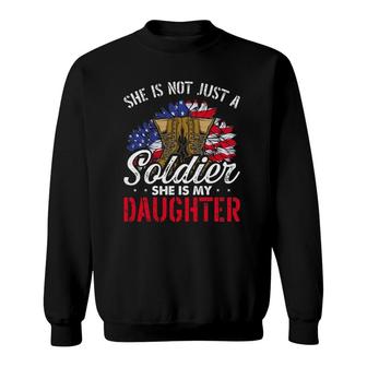 She Is Not Just A Soldier She Is My Daughter Veteran Dad Mom Sweatshirt | Mazezy