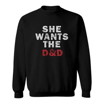 She Wants The D&d Sweatshirt | Mazezy