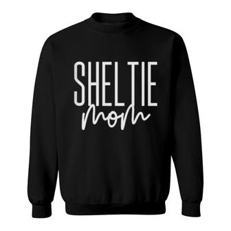 Sheltie Mom Cute Shetland Sheepdog Dog I Love My Sheltie Sweatshirt | Mazezy