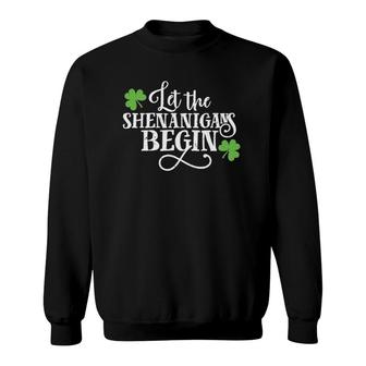 Shenanigans Saint Patrick's Day Fun Let Shenanigans Begin Sweatshirt | Mazezy