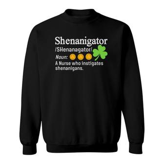 Shenanigator A Nurse Who Instigates Shenanigans Sweatshirt | Mazezy