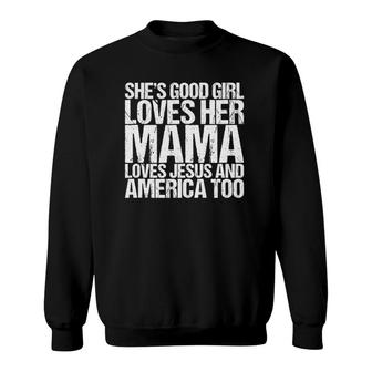 She's A Good Girl Loves Her Mama Loves Jesus Sweatshirt | Mazezy