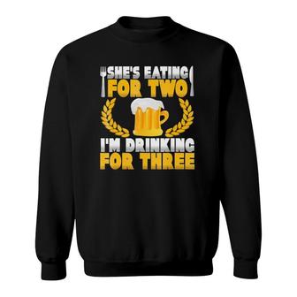 She's Eating For Two I'm Drinking For Three Funny Sweatshirt | Mazezy