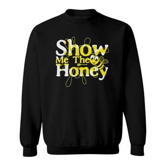 Show Me The Honey Beekeeper Beekeeping Bee Apiarist Sweatshirt | Mazezy