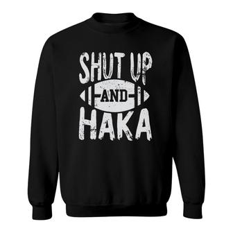 Shut Up And Haka New Zealand Rugby Team Jersey Sweatshirt | Mazezy
