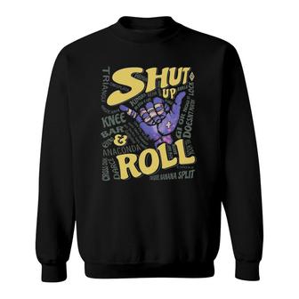 Shut Up And Roll Bjj Sport Lover Sweatshirt | Mazezy