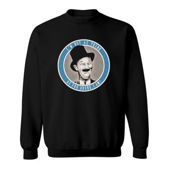 Silent Movies I’M Not As Think As You Drunk I Am Sweatshirt | Mazezy