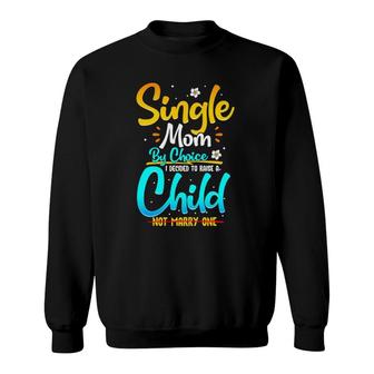 Single Mom By Choice Funny Worlds Best Single Parent Gift Sweatshirt | Mazezy AU