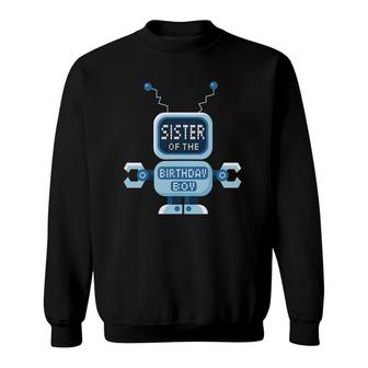 Sister Of The Birthday Boy Robot Lover B-Day Party Sweatshirt | Mazezy