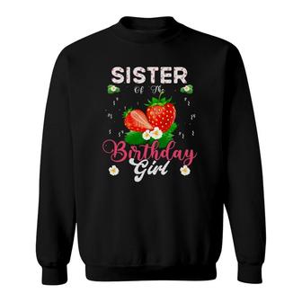 Sister Of The Birthday Girls Strawberry Theme Sweet Party Sweatshirt | Mazezy