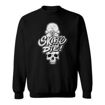 Skate Or Die Skateboard Skull Skateboarding Halloween Sweatshirt | Mazezy