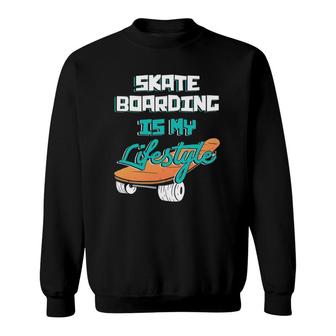 Skateboarding Skate Boarding Lifestyle Life Skating Gift Sweatshirt | Mazezy