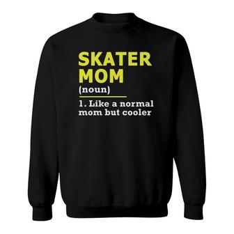 Skater Mom Like A Normal Mom But Cooler Sweatshirt | Mazezy