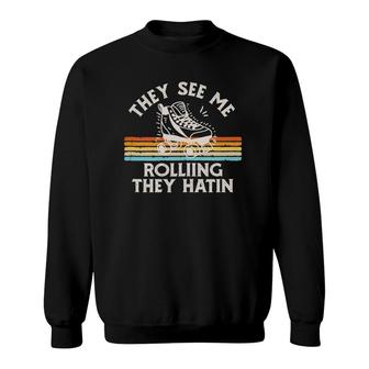 Skater Roller Skating They See Me Rolling They Hatin Skate Sweatshirt - Thegiftio UK