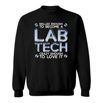 Skilled Lab Tech Funny Medical Lab Technician Sweatshirt | Mazezy
