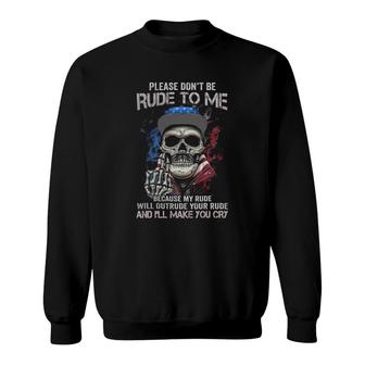 Skull Please Don't Rude To Me Sweatshirt | Mazezy