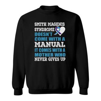 Smith Magenis Syndrome It Comes With A Mother Never Gives Up Sweatshirt | Mazezy