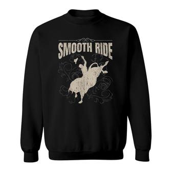Smooth Ride Funny Rodeo Cool Bull Rider Cowboy Gift Sweatshirt | Mazezy